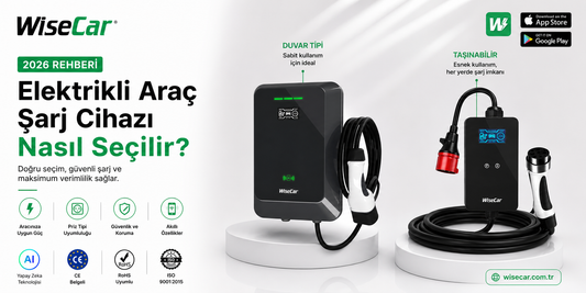 Elektrikli Araç Şarj Cihazı Nasıl Seçilir? 2026 Türkiye Rehberi